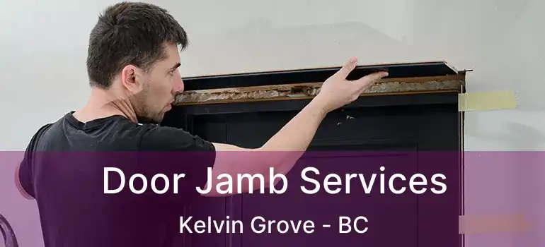  Door Jamb Services Kelvin Grove - BC
