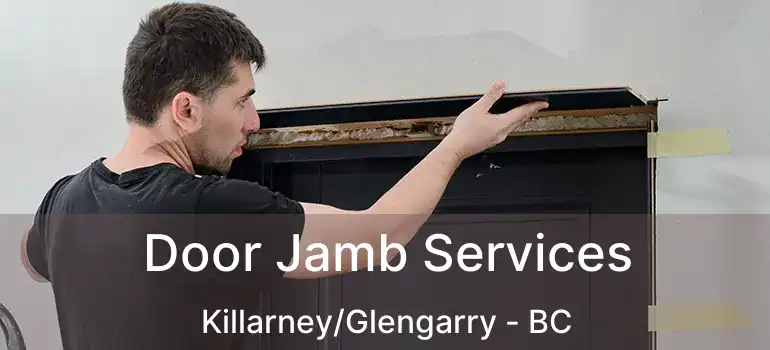  Door Jamb Services Killarney/Glengarry - BC