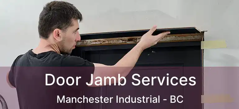  Door Jamb Services Manchester Industrial - BC