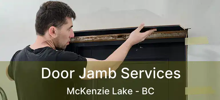  Door Jamb Services McKenzie Lake - BC