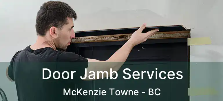  Door Jamb Services McKenzie Towne - BC