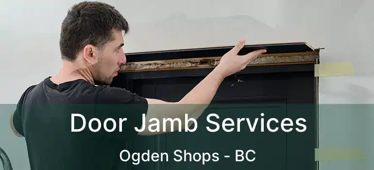  Door Jamb Services Ogden Shops - BC