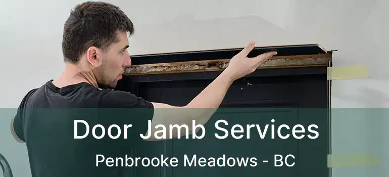  Door Jamb Services Penbrooke Meadows - BC