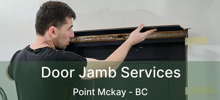  Door Jamb Services Point Mckay - BC