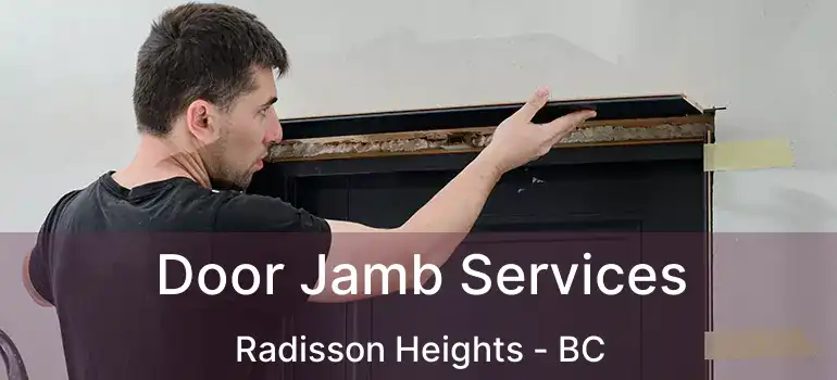  Door Jamb Services Radisson Heights - BC