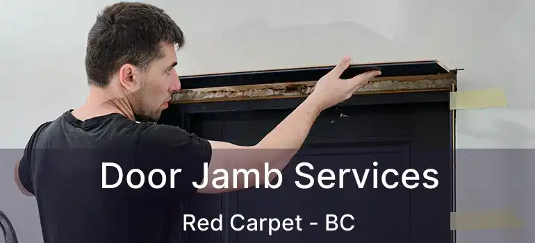  Door Jamb Services Red Carpet - BC