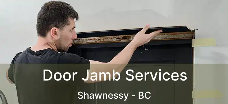  Door Jamb Services Shawnessy - BC