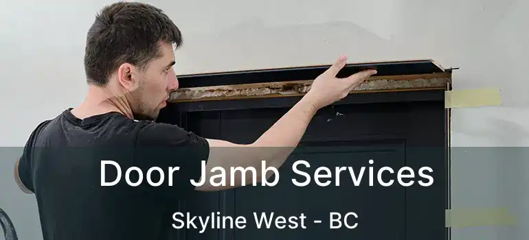  Door Jamb Services Skyline West - BC