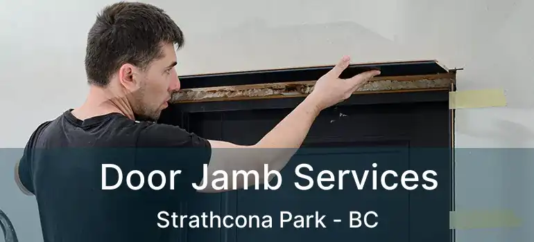  Door Jamb Services Strathcona Park - BC
