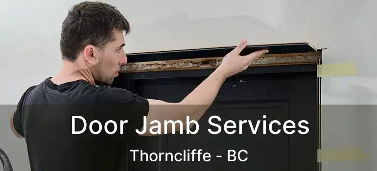  Door Jamb Services Thorncliffe - BC