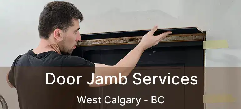  Door Jamb Services West Calgary - BC