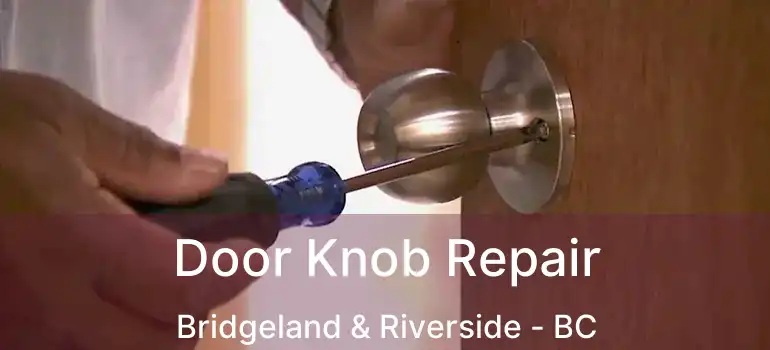  Door Knob Repair Bridgeland & Riverside - BC
