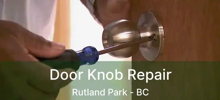  Door Knob Repair Rutland Park - BC