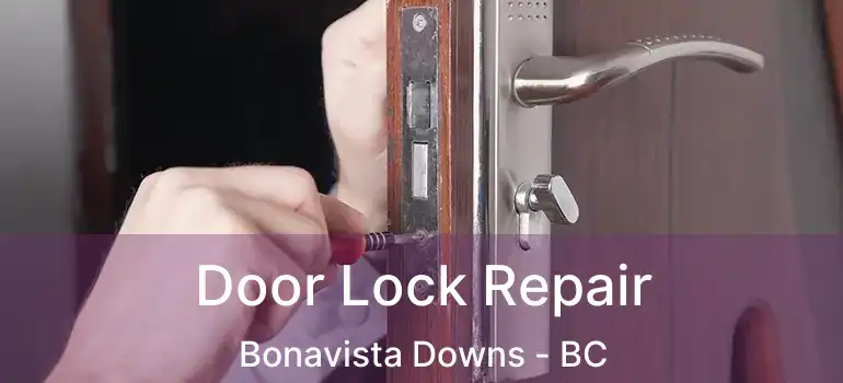  Door Lock Repair Bonavista Downs - BC