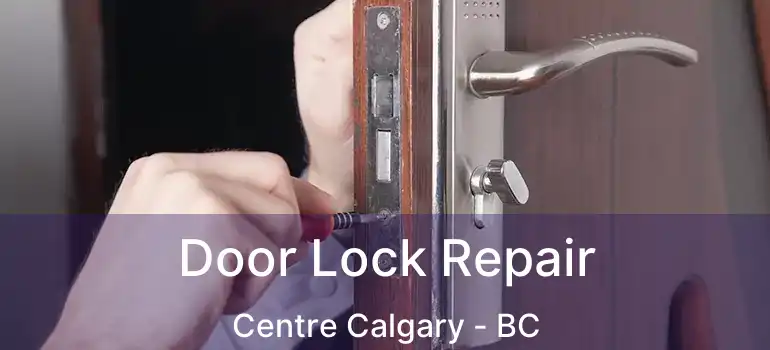  Door Lock Repair Centre Calgary - BC