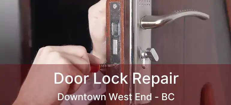  Door Lock Repair Downtown West End - BC