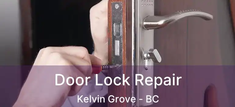  Door Lock Repair Kelvin Grove - BC