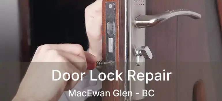  Door Lock Repair MacEwan Glen - BC