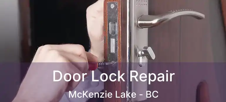  Door Lock Repair McKenzie Lake - BC