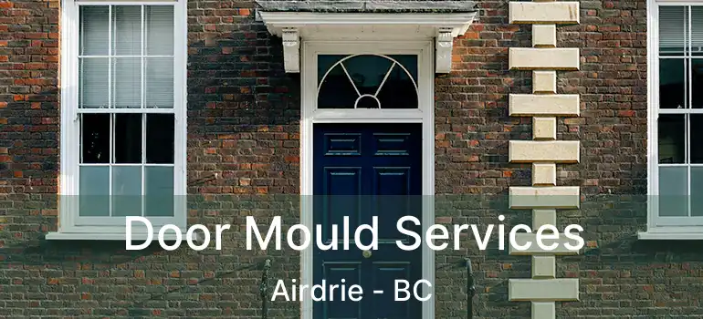  Door Mould Services Airdrie - BC