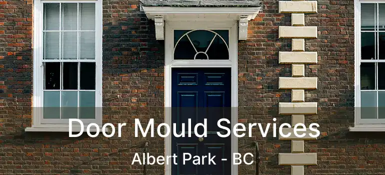  Door Mould Services Albert Park - BC