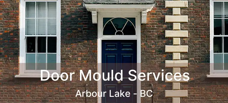  Door Mould Services Arbour Lake - BC