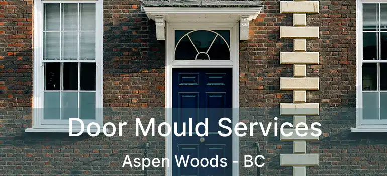  Door Mould Services Aspen Woods - BC