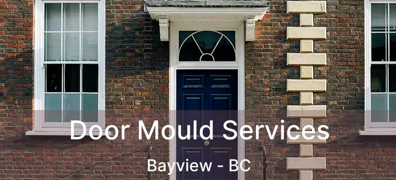 Door Mould Services Bayview - BC