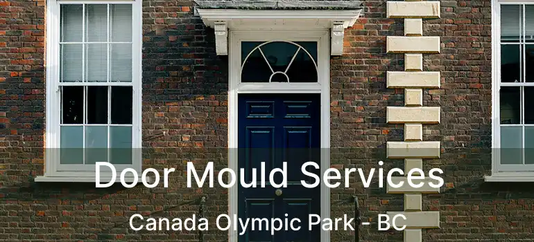  Door Mould Services Canada Olympic Park - BC