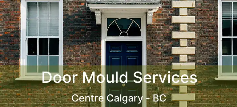  Door Mould Services Centre Calgary - BC
