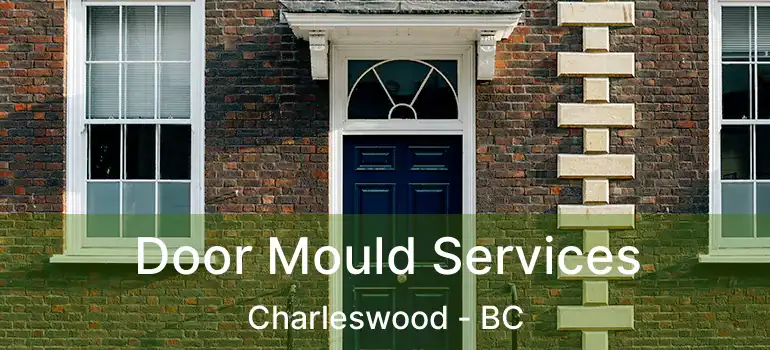  Door Mould Services Charleswood - BC