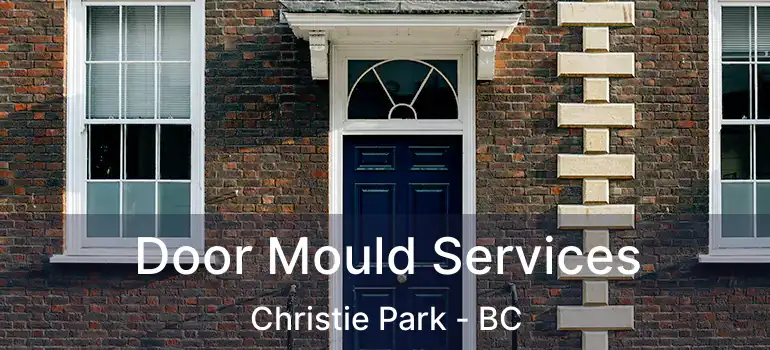  Door Mould Services Christie Park - BC