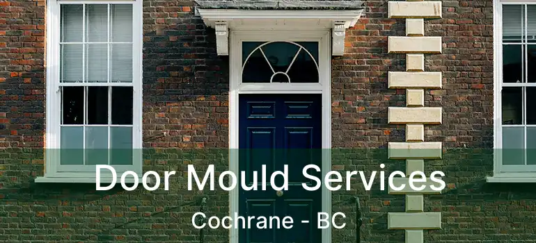  Door Mould Services Cochrane - BC