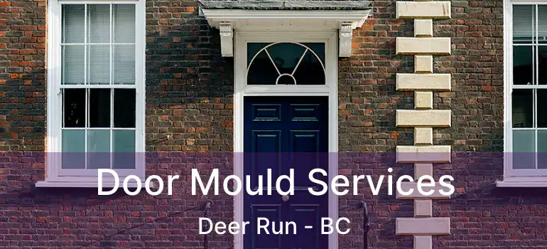  Door Mould Services Deer Run - BC