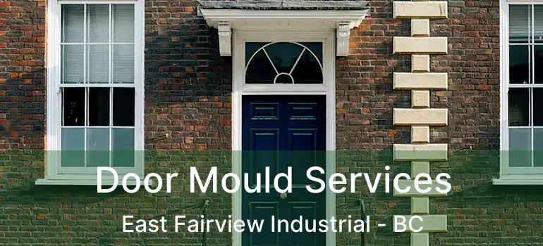  Door Mould Services East Fairview Industrial - BC