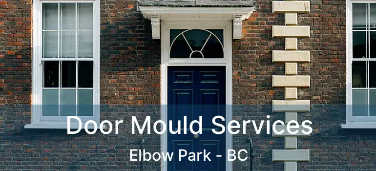  Door Mould Services Elbow Park - BC