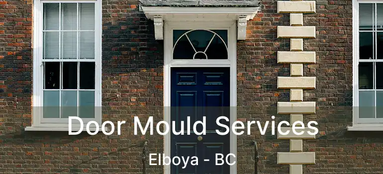 Door Mould Services Elboya - BC