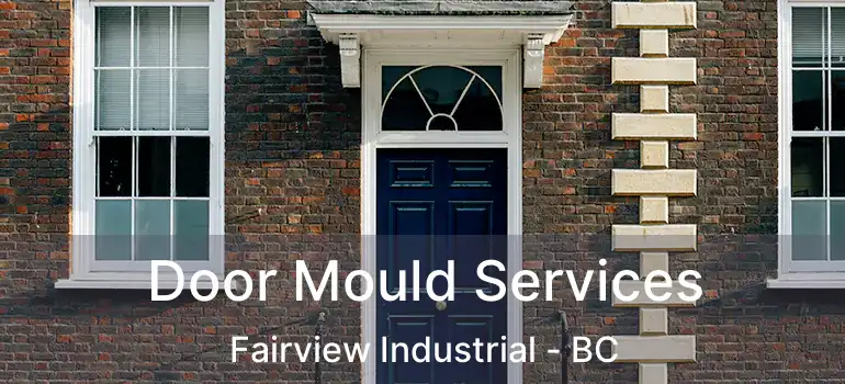  Door Mould Services Fairview Industrial - BC