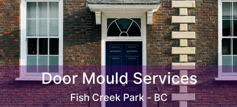 Door Mould Services Fish Creek Park - BC