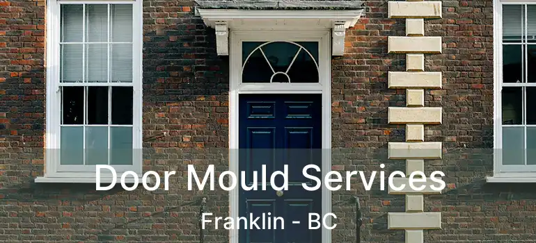  Door Mould Services Franklin - BC