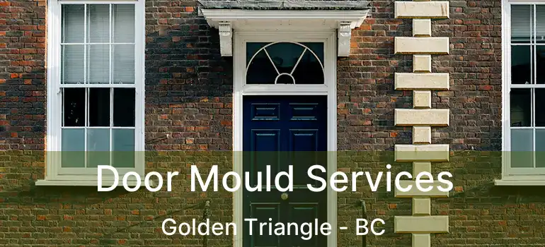  Door Mould Services Golden Triangle - BC