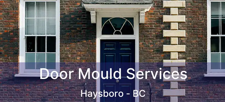  Door Mould Services Haysboro - BC