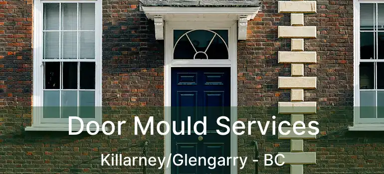  Door Mould Services Killarney/Glengarry - BC