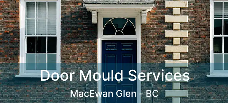  Door Mould Services MacEwan Glen - BC