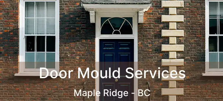  Door Mould Services Maple Ridge - BC