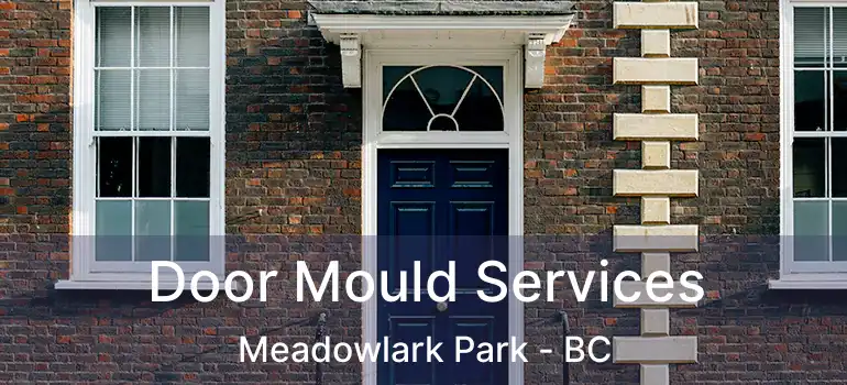  Door Mould Services Meadowlark Park - BC