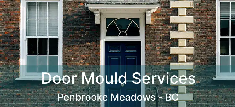  Door Mould Services Penbrooke Meadows - BC