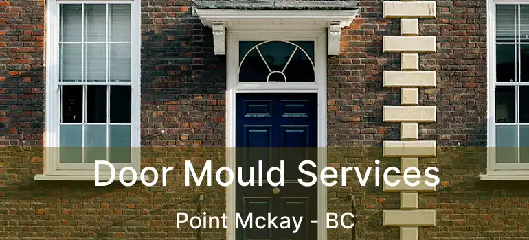  Door Mould Services Point Mckay - BC