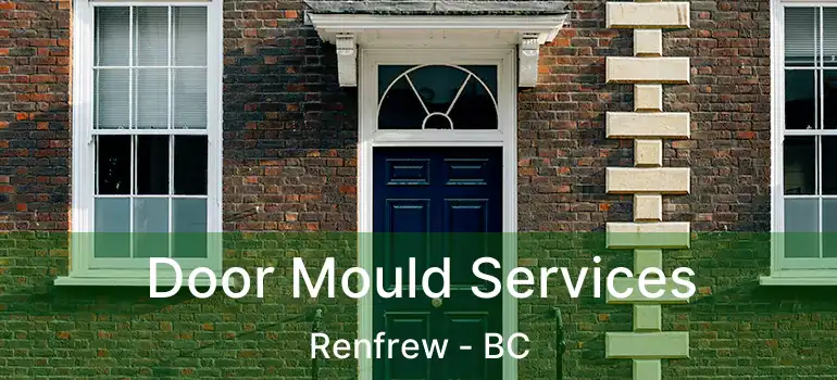 Door Mould Services Renfrew - BC