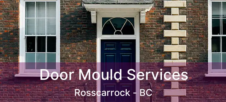  Door Mould Services Rosscarrock - BC
